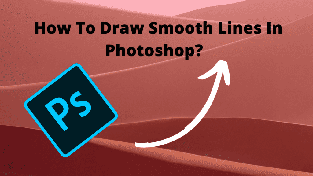 how to draw smooth lines in photoshop