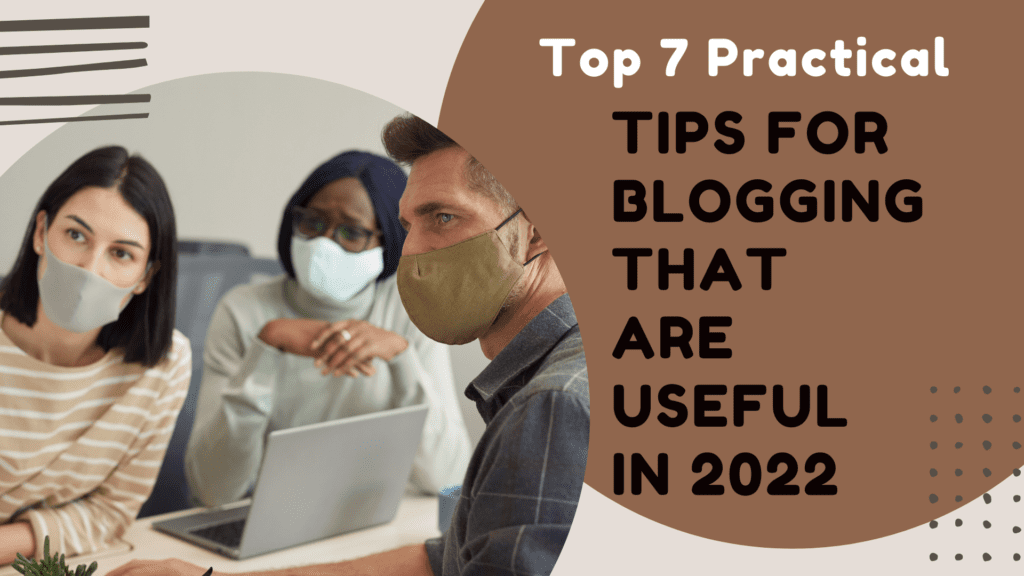 7 Easy Tips for Blogging That Are Useful In 2023
