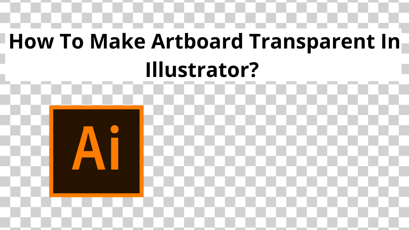 how to make artboard transparent in illustrator