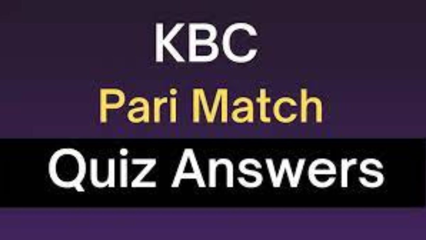 kbc pari quiz answers today