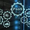 PaaS Tools 2024: Tips for Choosing the Right Platform for Your Needs